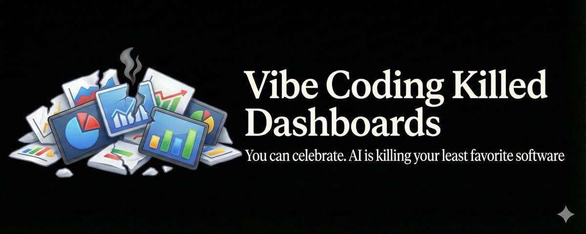 Vibe Coding Killed Dashboards