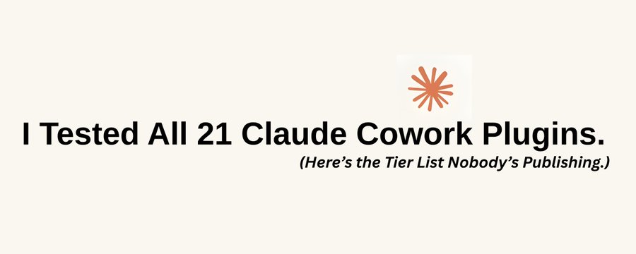 I Tested All 21 Claude Cowork Plugins. Here’s the Tier List Nobody’s Publishing. 